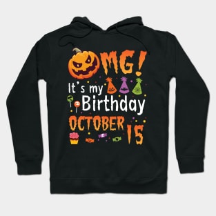 OMG It's My Birthday On October 15 Happy To Me You Papa Nana Dad Mom Son Daughter Hoodie